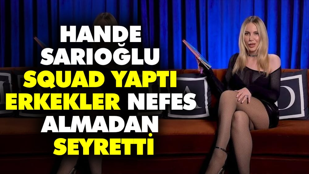 Hande Sarıoğlu squad yaptı erkekler nefes almadan seyretti 1