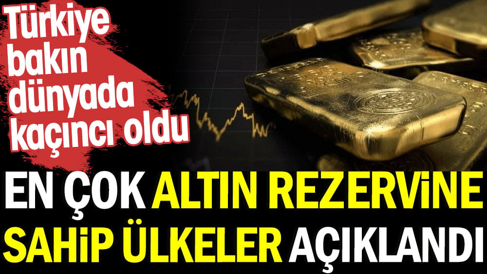 En çok altın rezervine sahip ülkeler açıklandı! Türkiye bakın dünyada kaçıncı oldu 1