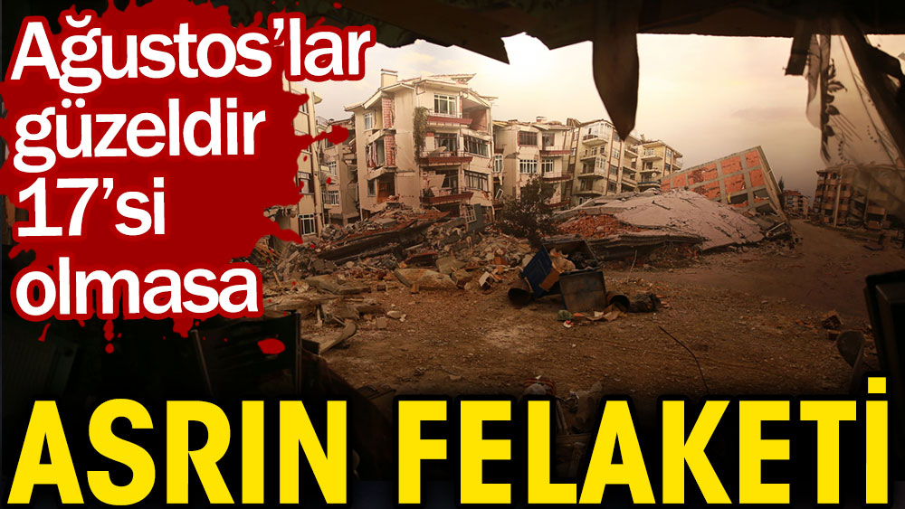 Asrın felaketi 17 Ağustos Marmara Depremi'nin 23. yılı. Acılar ilk günkü gibi 1