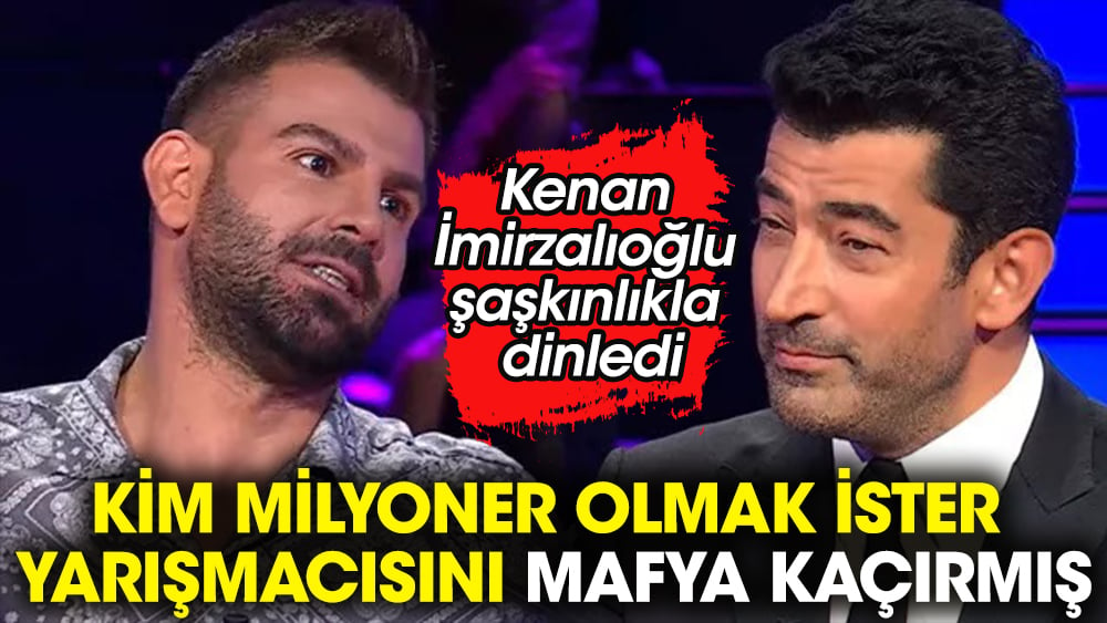 Kim Milyoner Olmak İster yarışmacısını mafya kaçırmış! Kenan İmirzalıoğlu şaşkınlıkla dinledi 1