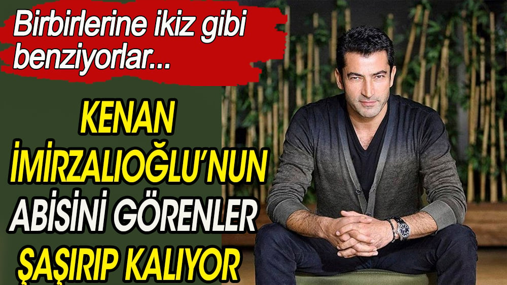 Kenan İmirzalıoğlu'nun abisi Derviş'i görenler şaşıp kaldı. Birbirlerine ikiz gibi benziyorlar 1