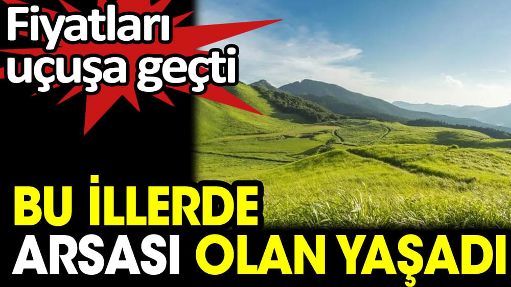 Bu illerde arsası olan yaşadı 1