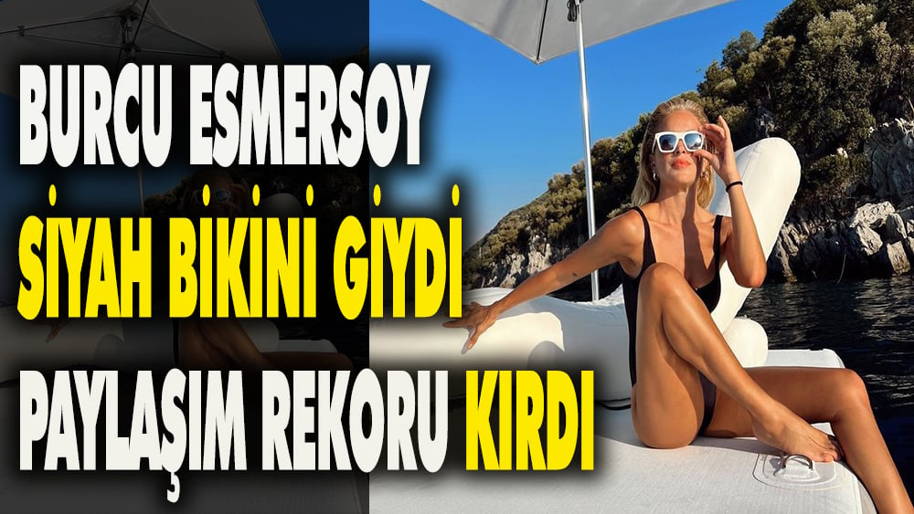 Burcu Esmersoy siyah bikini giydi paylaşım butonu çöktü 1