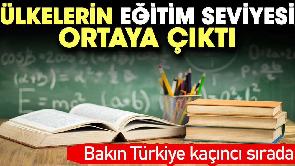 Ülkelerin eğitim seviyesi ortaya çıktı. Bakın Türkiye kaçıncı sırada 1