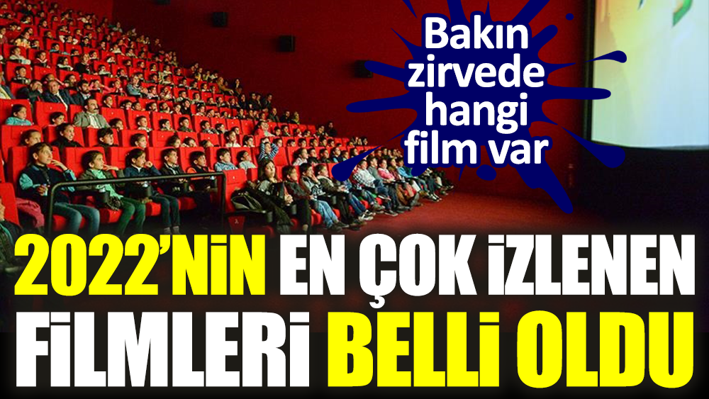 2022'nin en çok izlenen filmleri belli oldu: Bakın zirvede hangi film var 1