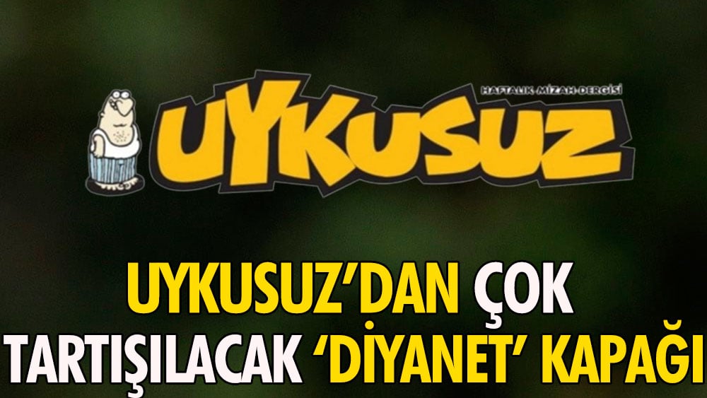 Uykusuz'dan çok konuşulacak Diyanet kapağı 1