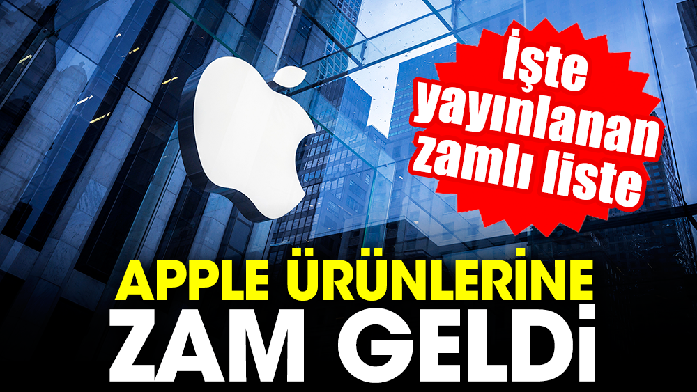 Apple ürünlerine zam geldi: İşte yayınlanan zamlı liste 1