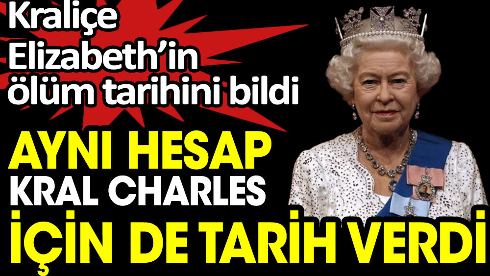 Kraliçe Elizabeth’in ölüm tarihini bilen hesap Kral Charles için de tarih verdi 1