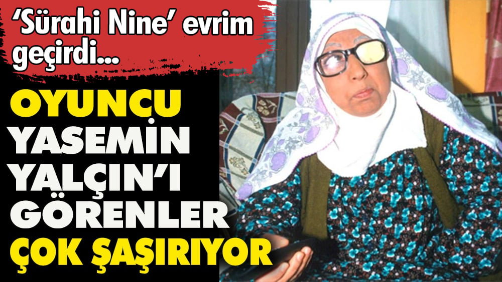 Oyuncu Yasemin Yalçın'ı görenler çok şaşırıyor. 'Sürahi Nine' evrim geçirdi 1