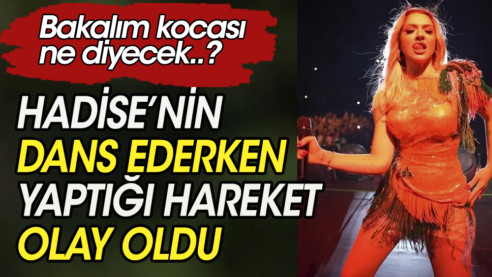 Hadise'nin dans ederken yaptığı hareket olay oldu. Bakalım kocası ne diyecek 1