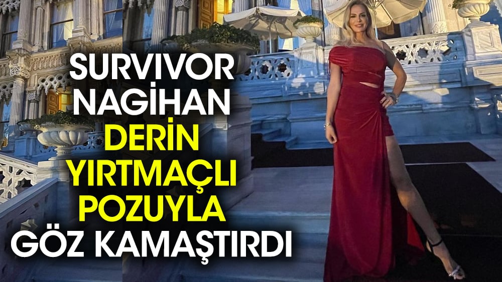 Survivor Nagihan derin yırtmaçlı pozuyla göz kamaştırdı 1