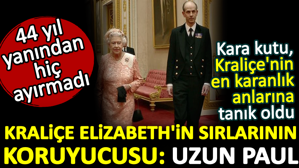 Kraliçe Elizabeth'in sırlarının koruyucusu: Uzun Paul. 44 yıl yanından hiç ayırmadı. Kara kutu, Kraliçe'nin en karanlık anlarına tanık oldu 1