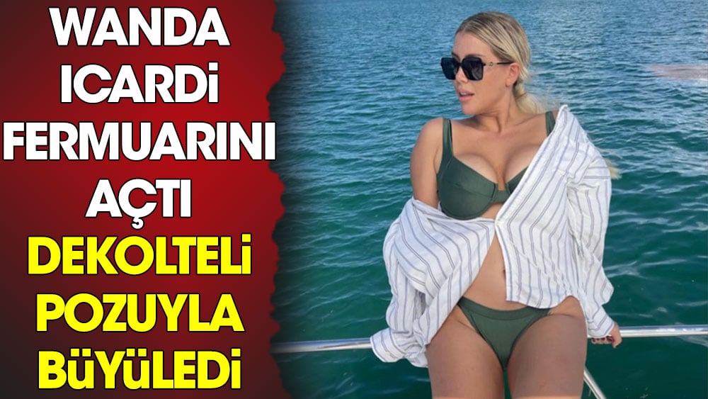 Wanda Icardi fermuarı açtı dekolteli pozuyla büyüledi 1