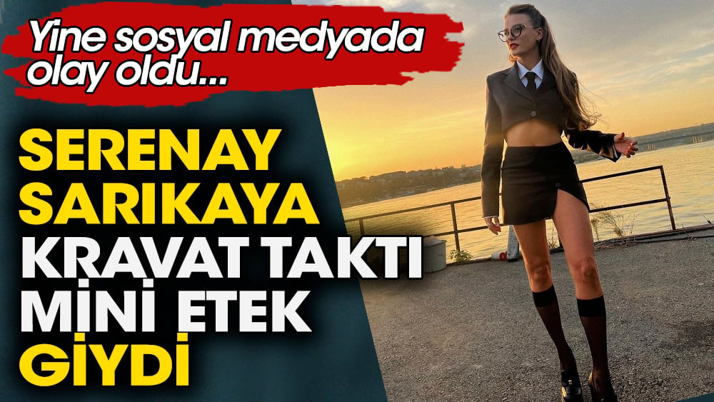 Serenay Sarıkaya kravat taktı mini etek giydi. Yine sosyal medyada olay oldu 1