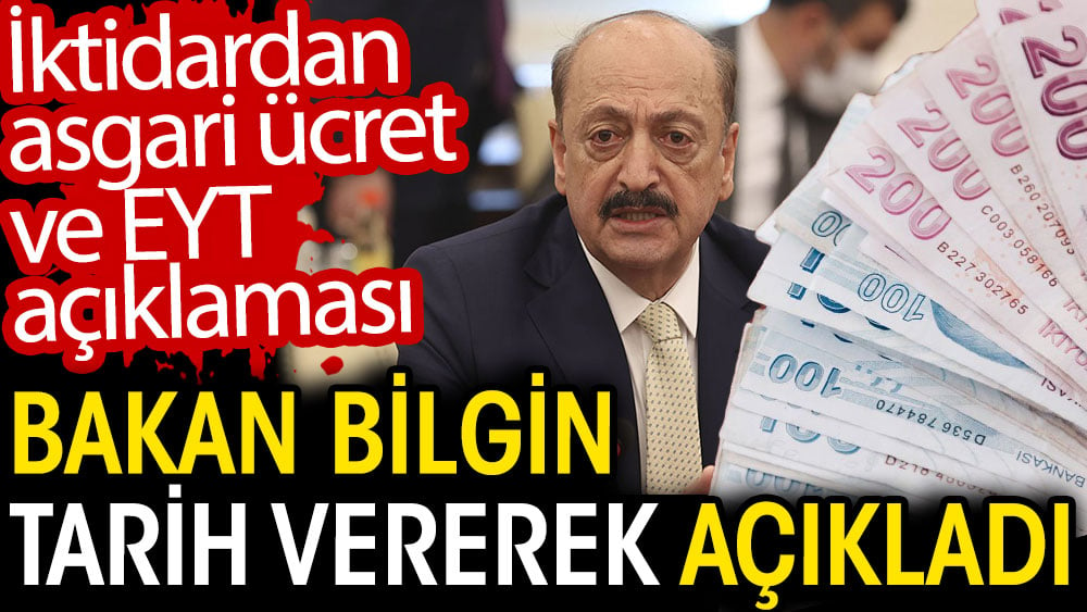 Bakan Bilgin tarih vererek açıkladı. İktidardan asgari ücret ve EYT açıklaması 1