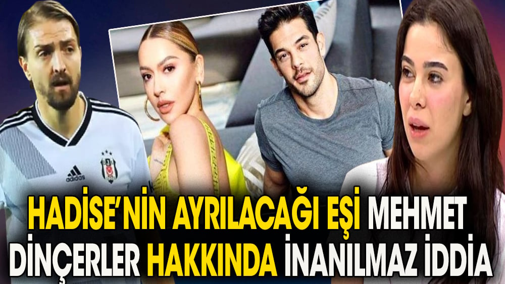 Hadise'nin ayrılacağı eşi Mehmet Dinçerler hakkında inanılmaz iddia. Mahkeme detayı herkesi şok etti 1