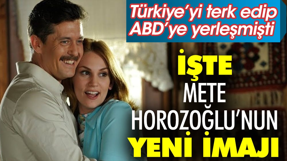 İşte Mete Horozoğlu'nun yeni imajı. Türkiye'yi terk edip ABD'ye yerleşmişti 1