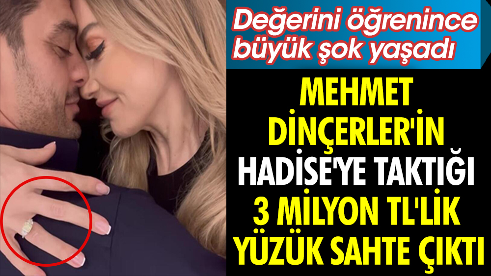 Mehmet Dinçerler'in Hadise'ye taktığı 3 milyon TL'lik yüzük sahte çıktı. Hadise değerini öğrenince büyük şok yaşadı 1