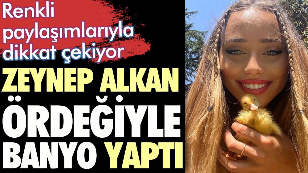 Zeynep Alkan ördeğiyle banyo yaptı 1