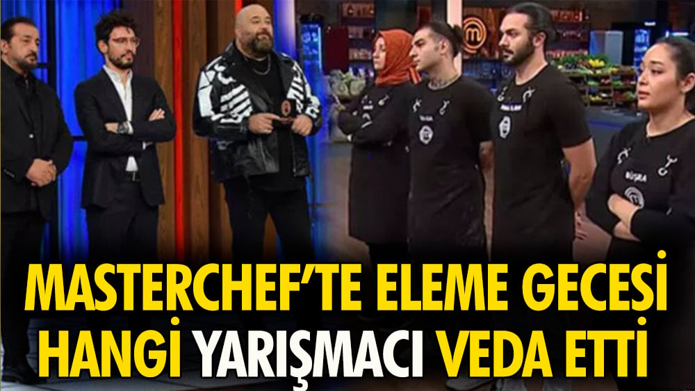 Masterchef'te eleme gecesi. Yarışmaya veda eden isim belli oldu 1