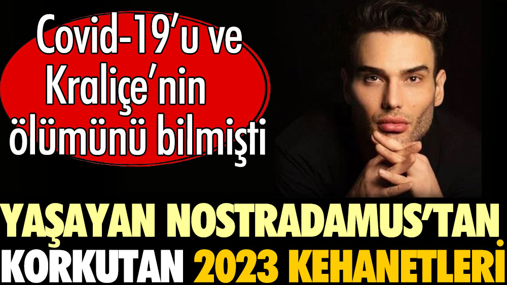 Yaşayan Nostradamus'tan 2023 için korkutan kehanetler 1