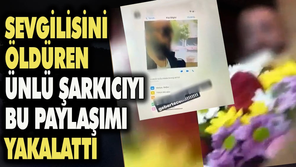 Sevgilisini öldüren ünlü şarkıcıyı bu paylaşımı yakalattı 1