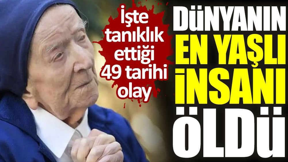 Dünyanın en yaşlı insanı öldü. İşte tanıklık ettiği 49 tarihi olay 1