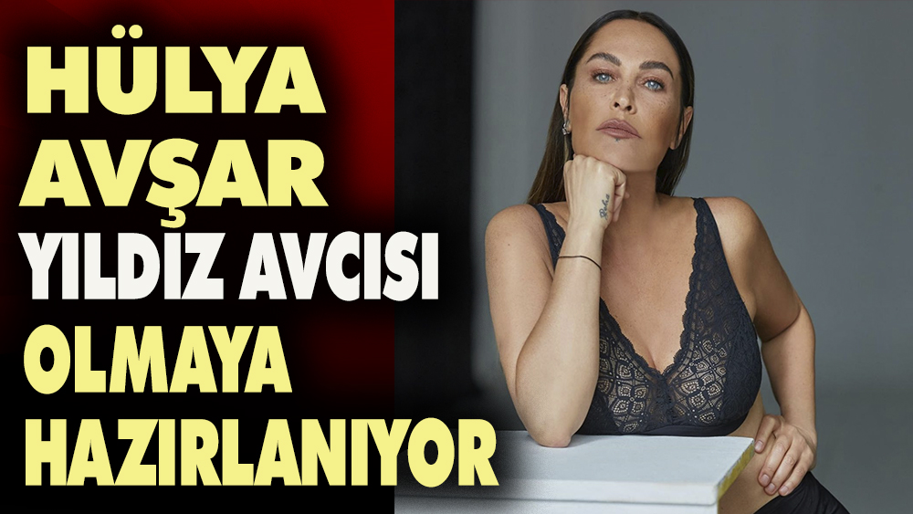 Hülya Avşar 'Yıldız Avcısı' olmaya hazırlanıyor. Yepyeni Bir yarışmayla ekrana dönüyor 1