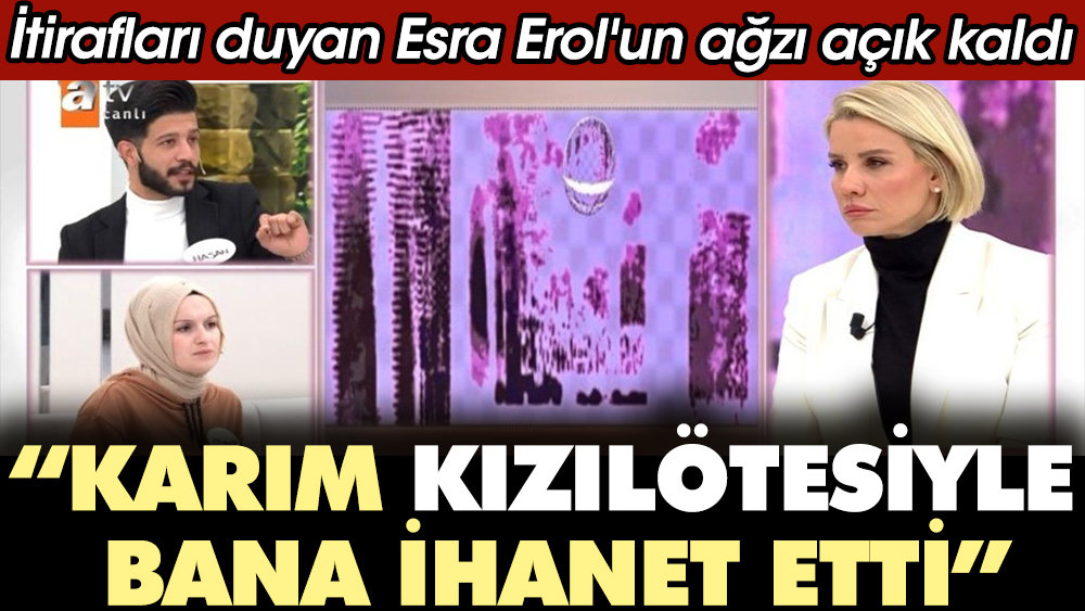 'Karım kızılötesiyle bana ihanet etti'.. İtirafları duyan Esra Erol'un ağzı açık kaldı 1