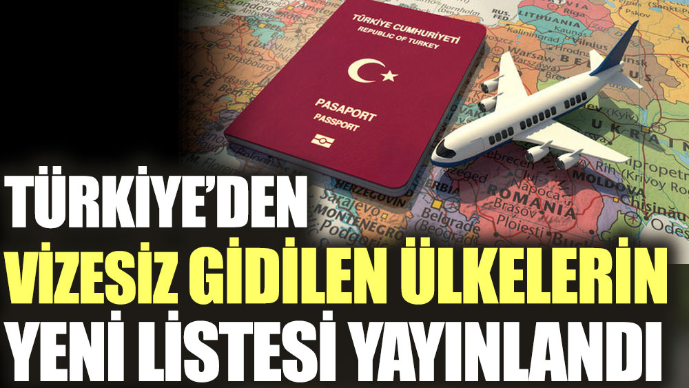 Türkiye’den vizesiz gidilen ülkelerin yeni listesi yayınlandı 1