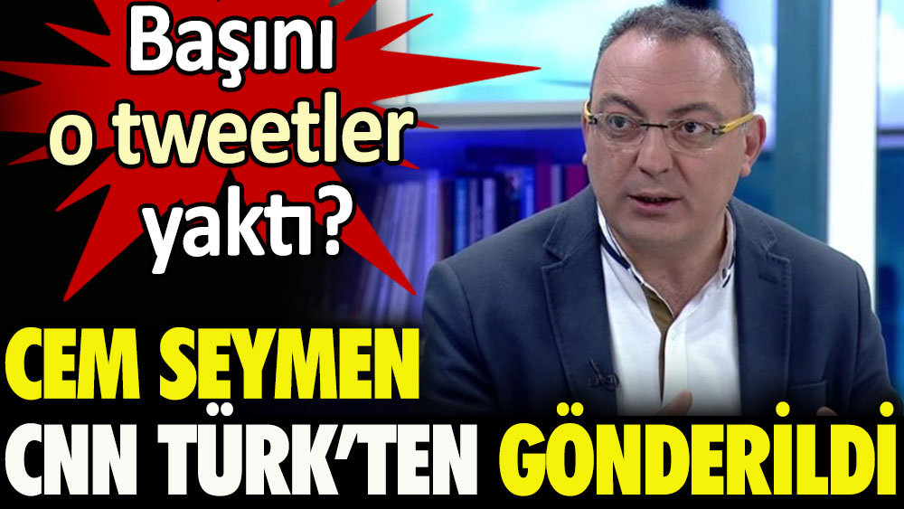 CNN Türk Cem Seymen'den istifasını istedi. Hükümeti eleştiren deprem twitleri atmıştı 1