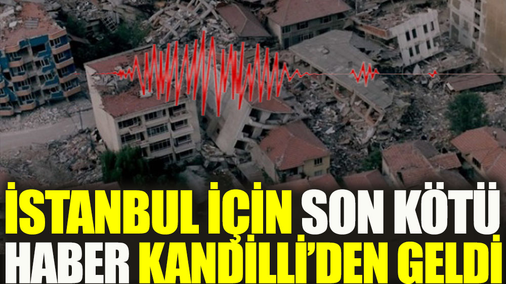 İstanbul için son kötü haber Kandilli'den geldi 1