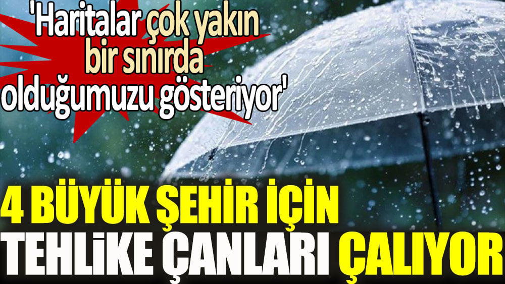 4 büyükşehir için tehlike çanları: Haritalar çok yakın bir sınırda olduğumuzu gösteriyor 1