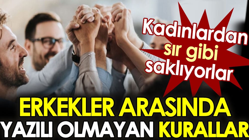 Erkekler arasında yazılı olmayan kurallar. Kadınlardan sır gibi saklıyorlar 1