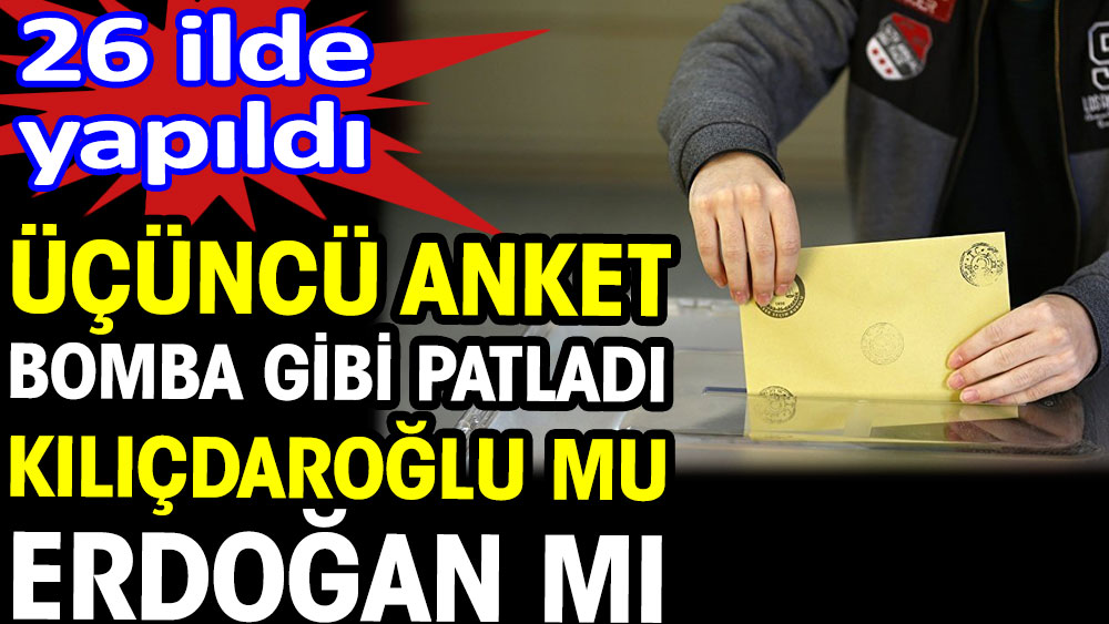 Partilerin oyu dikkat çekti. Üçüncü anket bomba gibi patladı Kılıçdaroğlu mu Erdoğan mı 1