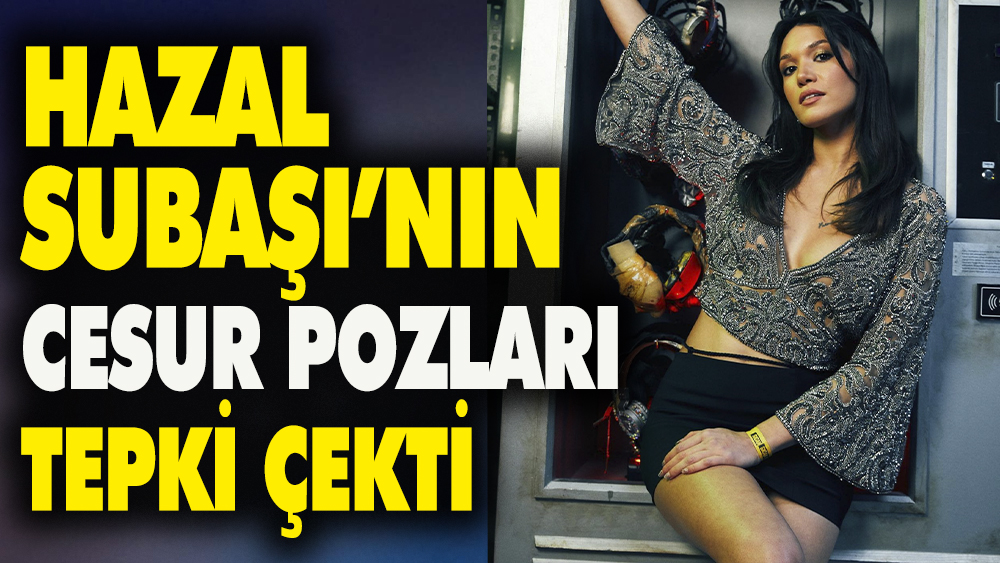 Hazal Subaşı'nın cesur pozları tepki çekti 1