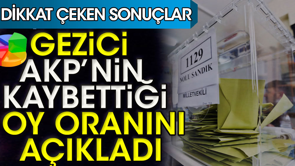 Gezici araştırma AKP'nin kaybettiği oy oranını açıkladı 1