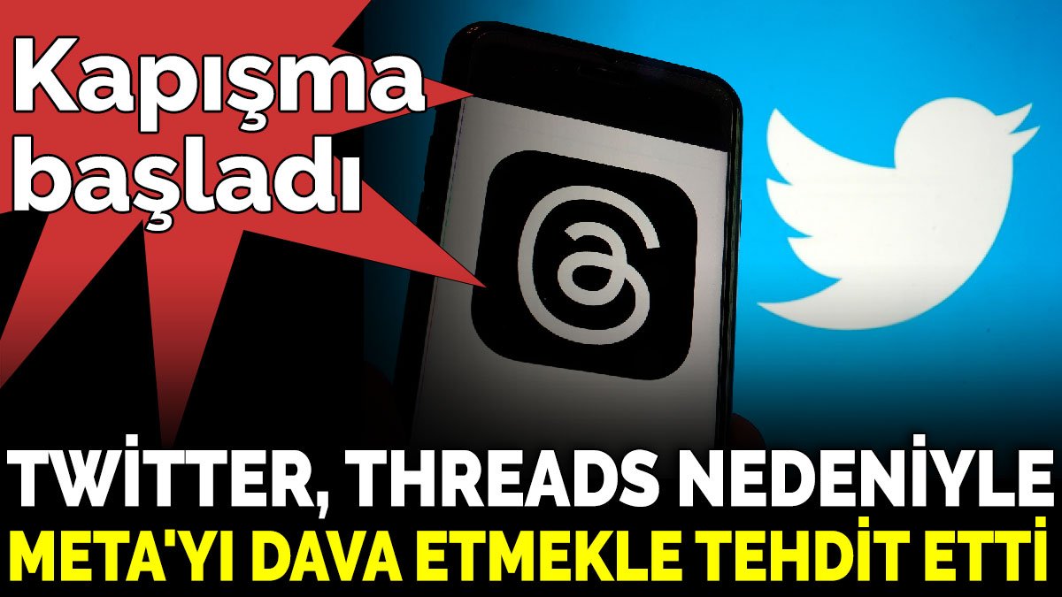 Kapışma başladı. Twitter, Threads nedeniyle Meta'yı dava etmekle tehdit etti