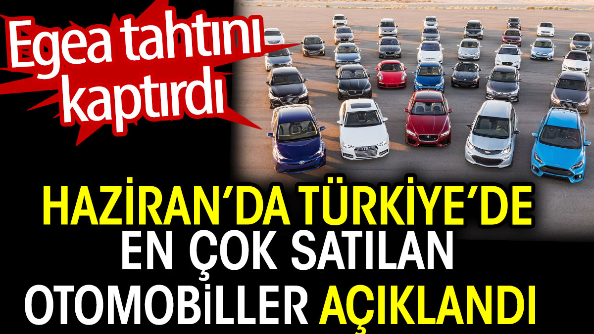 Haziran’da Türkiye’de en çok satılan otomobiller açıklandı