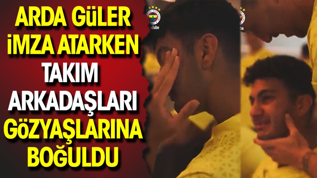 Arda Güler imza atarken Fenerbahçe'deki takım arkadaşları gözyaşlarına boğuldu