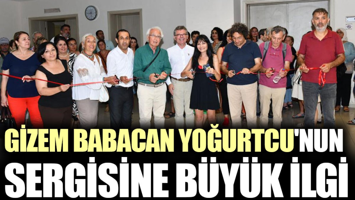 Gizem Babacan Yoğurtcu'nun sergisine büyük ilgi