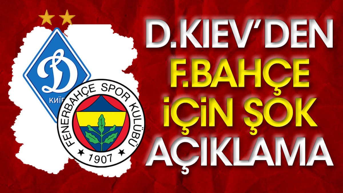 Dinamo Kiev'den Fenerbahçe için skandal açıklama