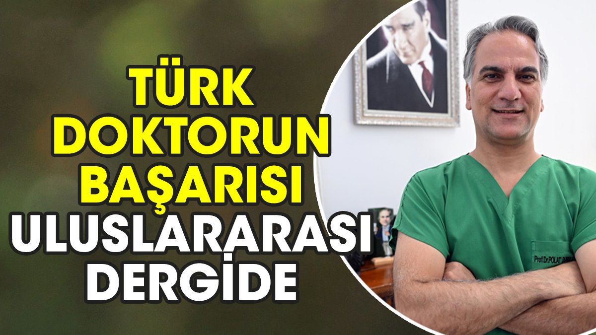 Türk doktorun başarısı uluslararası dergide