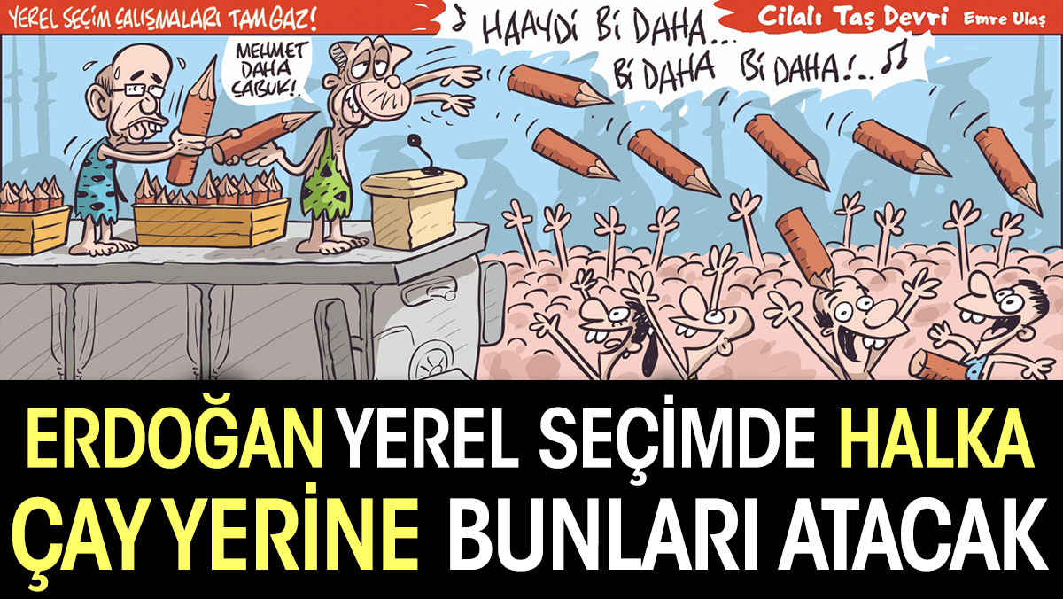 Emre Ulaş’tan müthiş karikatür: Erdoğan yerel seçimde halka çay yerine bunları atacak