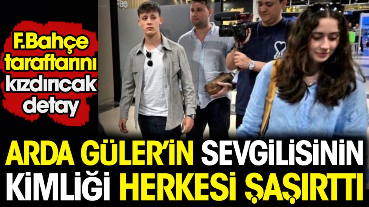 Arda Güler'in Galatasaray aşkı ortaya çıktı