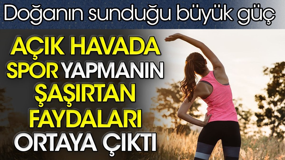 Açık havada spor yapmanın şaşırtan faydaları ortaya çıktı. Doğanın sunduğu büyük güç