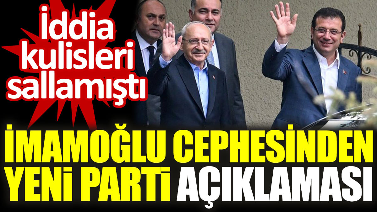 İmamoğlu cephesinden yeni parti açıklaması. İddia kulisleri sallamıştı