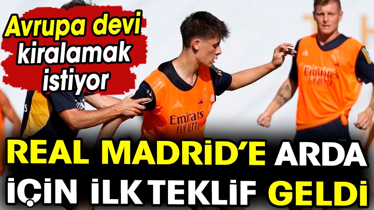 Real Madrid'e Arda Güler için ilk kiralama teklifi geldi