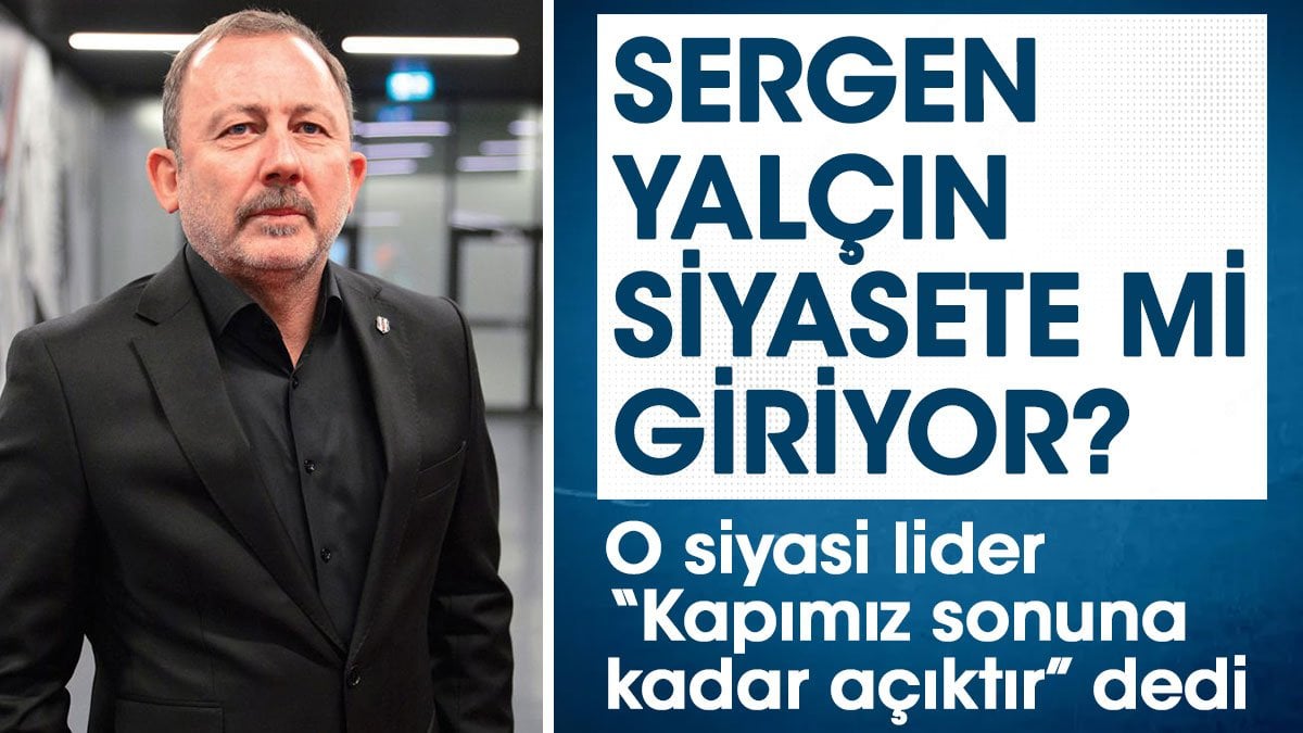 Sergen Yalçın siyasete mi giriyor