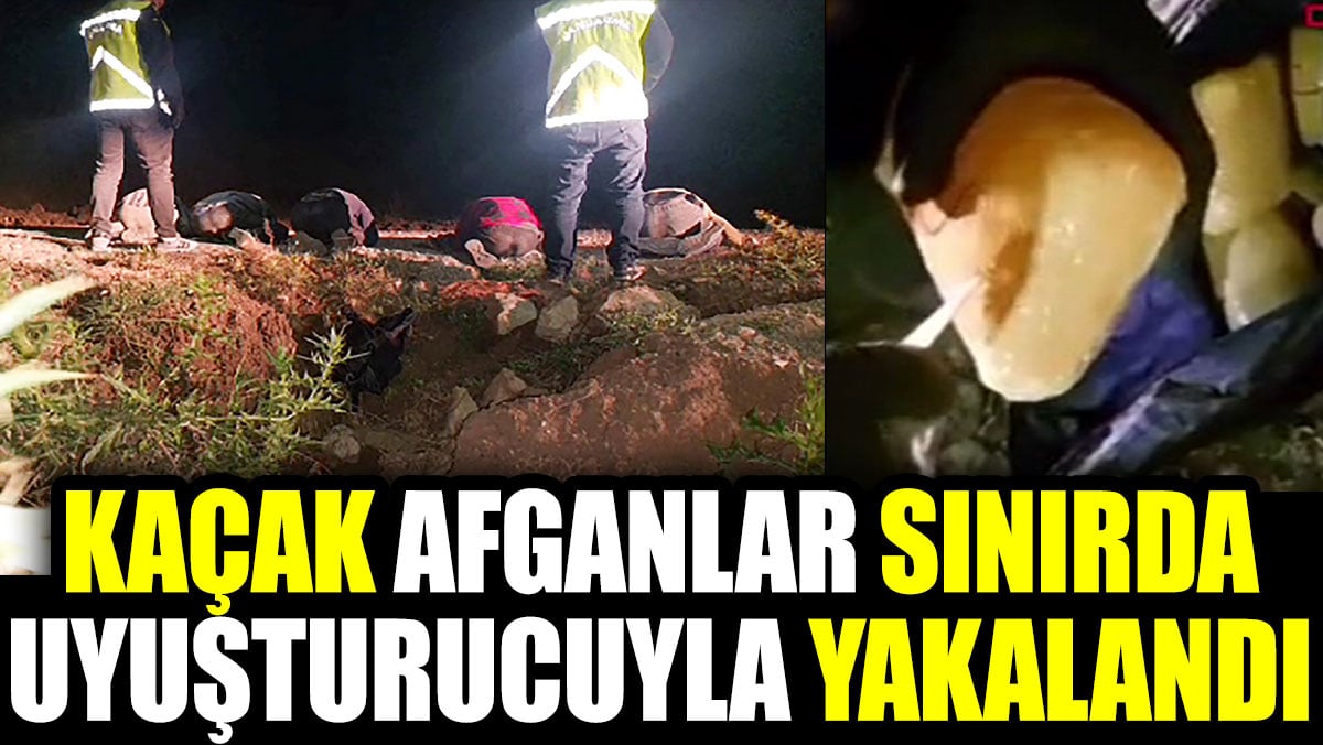 Kaçak Afganlar sınırda uyuşturucuyla yakalandı